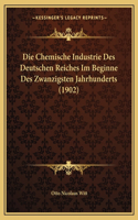 Die Chemische Industrie Des Deutschen Reiches Im Beginne Des Zwanzigsten Jahrhunderts (1902)