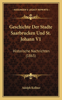 Geschichte Der Stadte Saarbrucken Und St. Johann V1