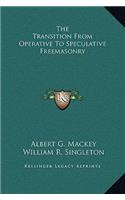 The Transition From Operative To Speculative Freemasonry