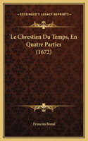 Le Chrestien Du Temps, En Quatre Parties (1672)