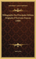 Bibliographie Des Principales Editions Originales D'Ecrivains Francais (1888): (French)