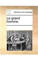 Le Grand Homme.