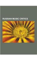 Russian Music Critics: Aleksandr Ossovskii, Alexander Ossovsky, Alexander Serov, Alexander Ulybyshev, Boris Asafyev, Cesar Cui, Daniel Zhitom