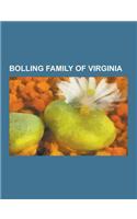 Bolling Family of Virginia: Nancy Reagan, Jeb Bush, Pocahontas, John Randolph of Roanoke, Edith Bolling Galt Wilson, George Washington Custis Lee,