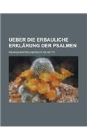Ueber Die Erbauliche Erklarung Der Psalmen: (German)