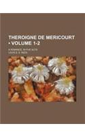 Theroigne de Mericourt (Volume 1-2); A Romance, in Five Acts