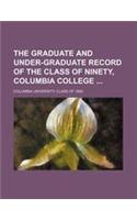 The Graduate and Under-Graduate Record of the Class of Ninety, Columbia College