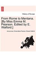 From Rome to Mentana. [By Miss Emma M. Pearson. Edited by E. Walford.]