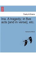 Ina. a Tragedy; In Five Acts [And in Verse], Etc.