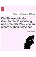 Die Philosophie Der Geschichte. Darstellung Und Kritik Der Versuche Zu Einem Aufbau Derselben.