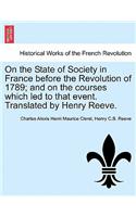 On the State of Society in France before the Revolution of 1789; and on the courses which led to that event. Translated by Henry Reeve.
