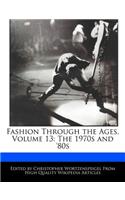 Fashion Through the Ages, Volume 13: The 1970s and '80s