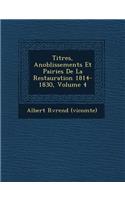 Titres, Anoblissements Et Pairies de La Restauration 1814-1830, Volume 4