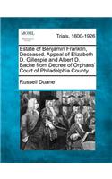 Estate of Benjamin Franklin, Deceased. Appeal of Elizabeth D. Gillespie and Albert D. Bache from Decree of Orphans' Court of Philadelphia County