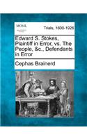 Edward S. Stokes, Plaintiff in Error, vs. the People, &c., Defendants in Error