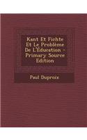 Kant Et Fichte Et Le Probleme de l'Education