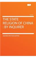 The State Religion of China: By Inquirer