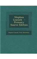 Stephen Leacock - Primary Source Edition