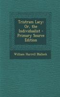 Tristram Lacy: Or, the Individualist: Or, the Individualist