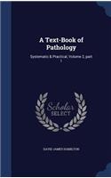 A Text-Book of Pathology: Systematic & Practical, Volume 2, part 1