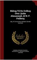Bidrag Til En Ordbog Over Jyske Almuesmål, Af H. F. Feilberg: Udg. Af Universitets-jubilæets Danske Samfund