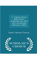C. Valerii Setini Balbi Flacci Argonauticon Libri Octo Ad Optimas Editiones Collati - Scholar's Choice Edition