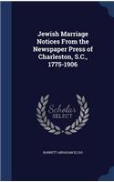 Jewish Marriage Notices From the Newspaper Press of Charleston, S.C., 1775-1906