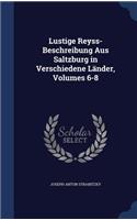 Lustige Reyss-Beschreibung Aus Saltzburg in Verschiedene Länder, Volumes 6-8