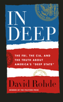 In Deep: The Fbi, the Cia, and the Truth about America's Deep State