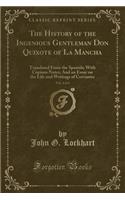 The History of the Ingenious Gentleman Don Quixote of La Mancha, Vol. 4 of 4: Translated from the Spanish; With Copious Notes; And an Essay on the Life and Writings of Cervantes (Classic Reprint)
