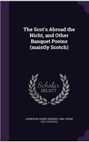 The Scot's Abroad the Nicht, and Other Banquet Poems (maistly Scotch)