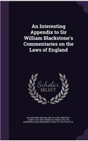 An Interesting Appendix to Sir William Blackstone's Commentaries on the Laws of England