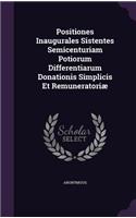 Positiones Inaugurales Sistentes Semicenturiam Potiorum Differentiarum Donationis Simplicis Et Remuneratoriae