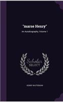 Marse Henry: An Autobiography, Volume 1