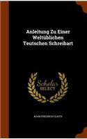 Anleitung Zu Einer Weltublichen Teutschen Schreibart