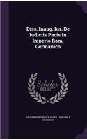Diss. Inaug. Iur. de Iudiciis Pacis in Imperio ROM. Germanico
