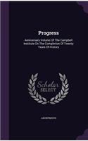 Progress: Anniversary Volume of the Campbell Institute on the Completion of Twenty Years of History