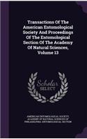 Transactions of the American Entomological Society and Proceedings of the Entomological Section of the Academy of Natural Sciences, Volume 13