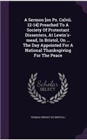 Sermon [on Ps. Cxlvii. 12-14] Preached To A Society Of Protestant Dissenters, At Lewin's-mead, In Bristol, On ... The Day Appointed For A National Thanksgiving For The Peace