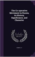The Co-operative Movement in Russia, its History, Significance, and Character