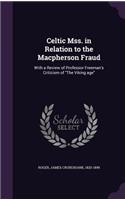 Celtic Mss. in Relation to the Macpherson Fraud: With a Review of Professor Freeman's Criticism of The Viking age