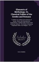 Elements of Mythology, Or, Classical Fables of the Greeks and Romans