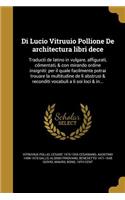 Di Lucio Vitruuio Pollione De architectura libri dece