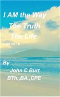 I AM the Way, the Truth and the Life