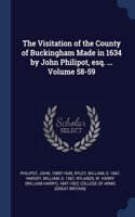 Visitation of the County of Buckingham Made in 1634 by John Philipot, esq. ... Volume 58-59