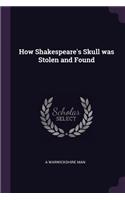 How Shakespeare's Skull was Stolen and Found