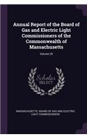 Annual Report of the Board of Gas and Electric Light Commissioners of the Commonwealth of Massachusetts; Volume 29