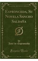 Espronceda, Su Novela Sancho Saldaña, Vol. 1 (Classic Reprint)