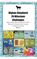 Afghan Shepherd (Kuchi) 20 Milestone Challenges Afghan Shepherd Memorable Moments.Includes Milestones for Memories, Gifts, Grooming, Socialization & Training Volume 2