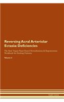 Reversing Acral Arteriolar Ectasia: Deficiencies The Raw Vegan Plant-Based Detoxification & Regeneration Workbook for Healing Patients. Volume 4